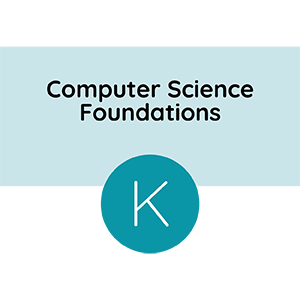 Computer Science Foundations Kindergarten